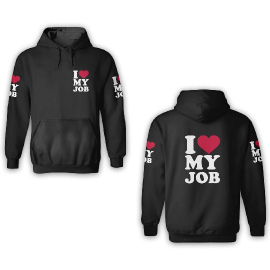 I Love My Job 3D Hoodies