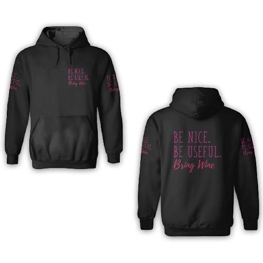 Be Nice Be Useful Bring Wine 3D Hoodies