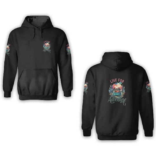 Embrace the Thrill of Life: Live for Adventure 3D Hoodies