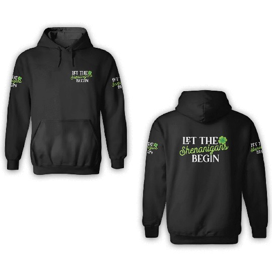 St Patric Day Let The Shenanigans Begin 3D Hoodies