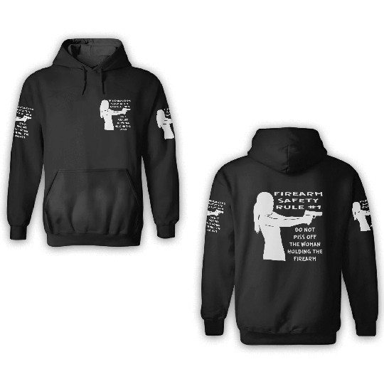 Firearm Safety Rule #1 Don’t Piss Her Off © 3D Hoodies