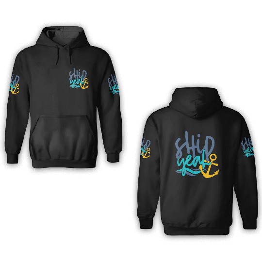 Ship Yeah, Fun 3D Hoodies, Gifts for Mom, Dad