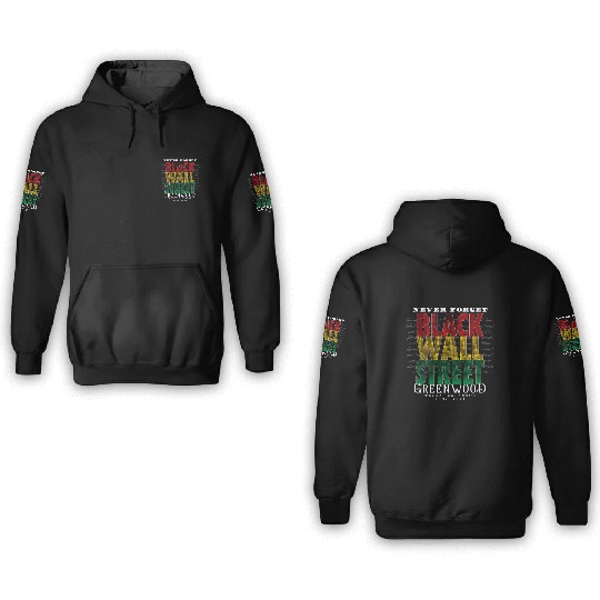 Never Forget Black Wall Street Greenwood Tulsa 3D Hoodies