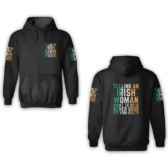 Telling A Irish Women What To Do Funny 3D Hoodies
