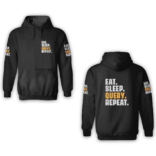 Eat Sleep Query Repeat Computer Coding Database 3D Hoodies