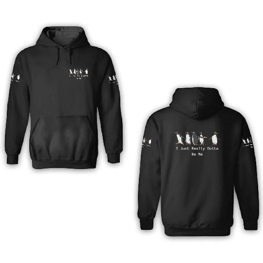 Penguin I Just Really Gotta Be Me 3D Hoodies