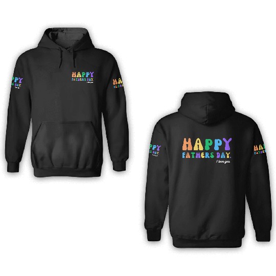Happy Fathers Day i love you dad Heart Daddy funny 3D Hoodies