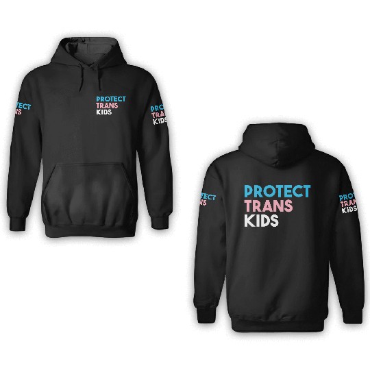 Protect Trans Transgender Pride 3D Hoodies