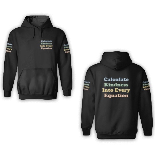 Math Teacher Kindness Calculate Kindness 3D Hoodies