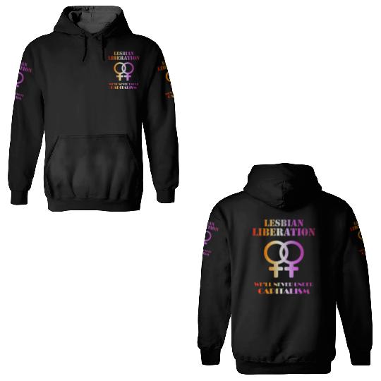 Lesbian liberation we'll never under capitalism 3D Hoodies