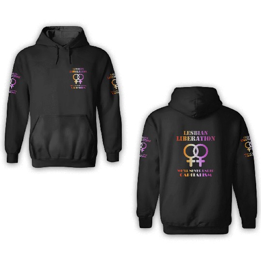 Lesbian liberation we'll never under capitalism 3D Hoodies