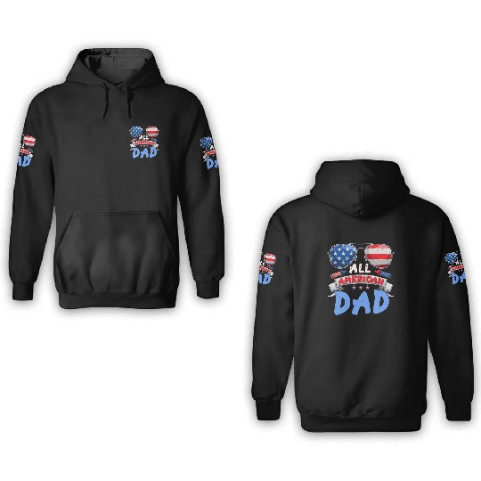 All American Dad US Patriots Fathers America Party 3D Hoodies