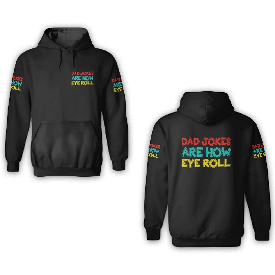 Mens Dad Jokes Are How Eye Roll Funny Dad 3D Hoodies