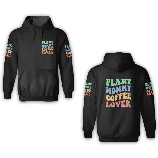 Plant Mommy Coffee Lover Iv 3D Hoodies