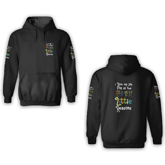 I Love My Job For All The Little Reasons cool 3D Hoodies