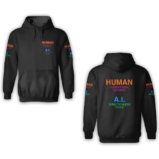 Humans Critical thinkers AI Narrow minded systems 3D Hoodies