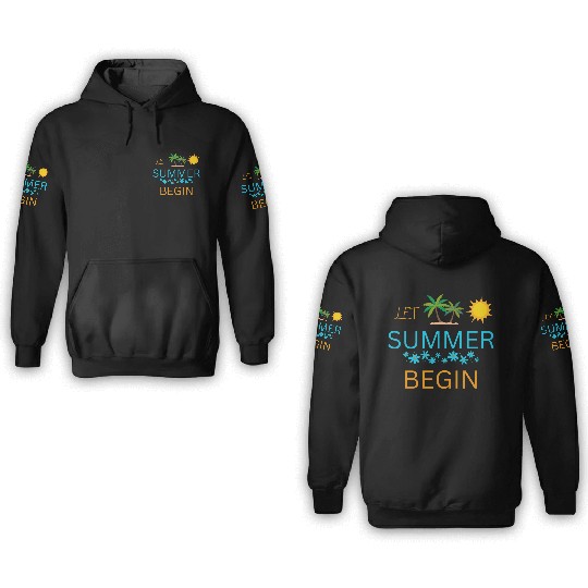 Let Summer Begin 3D Hoodies