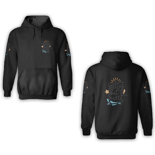 Salty But Sweet 3D Hoodies