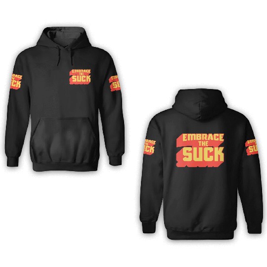 Embrace The Suck Acdefgh 3D Hoodies