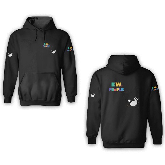 funny gift EW PEOPLE love 3D Hoodies