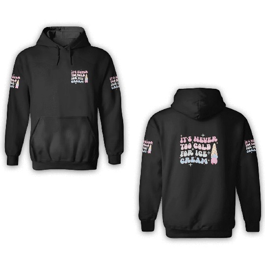 It’s Never Too Cold For Ice Cream, Summer Holiday 3D Hoodies