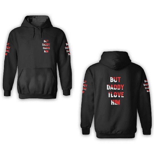 but daddy i love him best saying party gift green 3D Hoodies