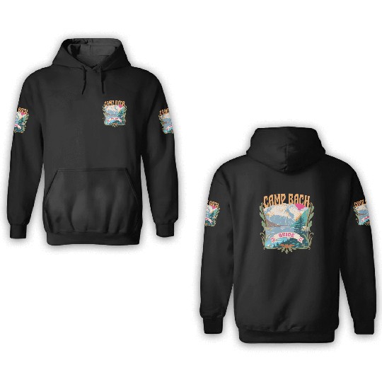 Camp Bach Bride Bridesmaid Camping Bachelorette 3D Hoodies