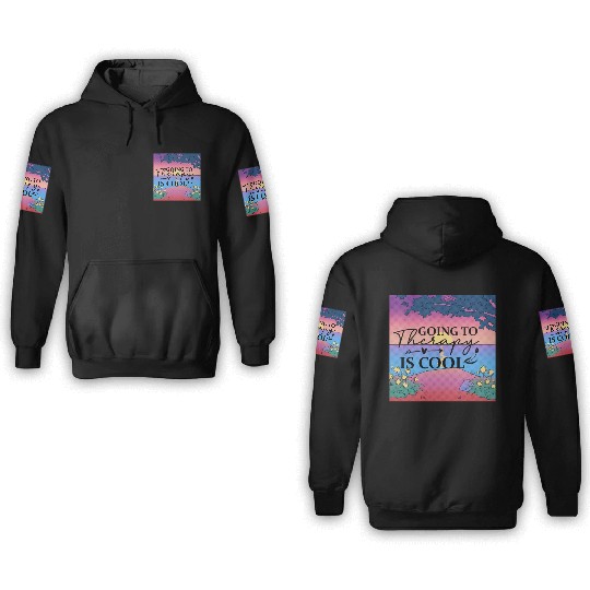 Going to Therapy is Cool: Normalize Mental Health 3D Hoodies