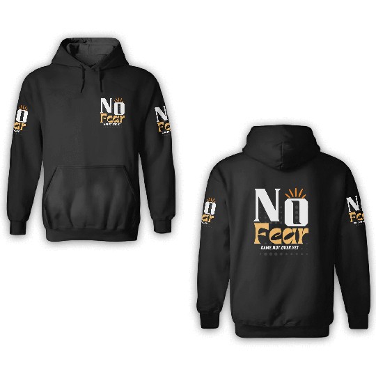 NO Fear, Game not over. 3D Hoodies