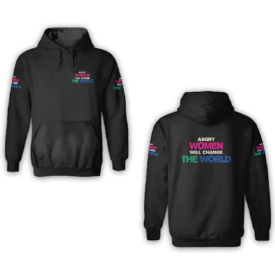 Angry Woman Will Change The World 3D Hoodies