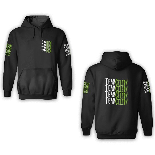 Team Celery Motivational Typography Design 3D Hoodies