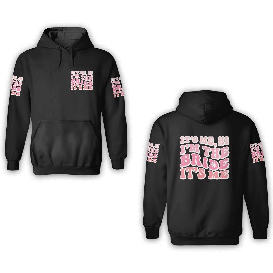 Bride Squad, It s Me Hi I m The Bride It s Me 3D Hoodies