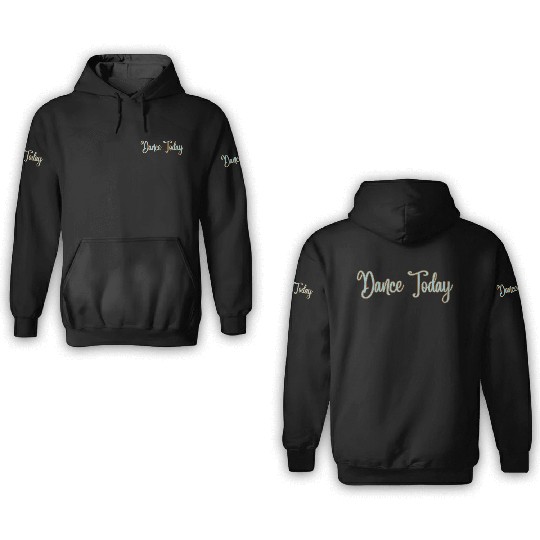 Dance Today 3D Hoodies