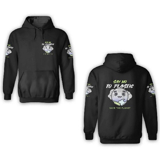 Say No To Plastic Save The Planet 3D Hoodies
