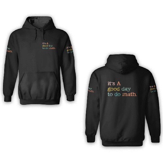 It's A Good Day To Do Math, Back To School Gift 3D Hoodies