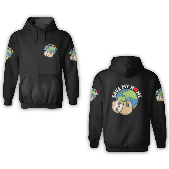 Save My Home Cute Sloth Lover Save Environment 3D Hoodies