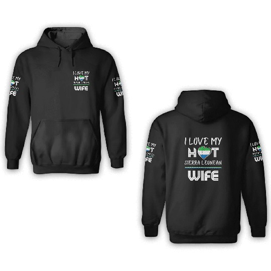 Funny I Love My Hot Sierra Leonean Wife Husband 3D Hoodies