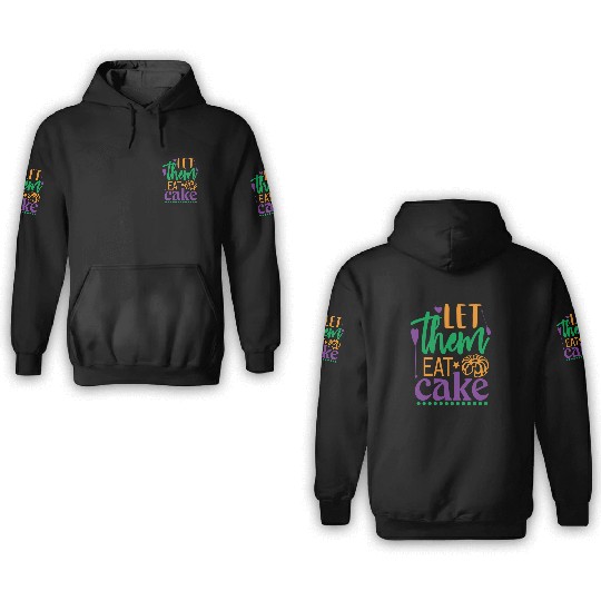 Let Them Eat Cake! 3D Hoodies