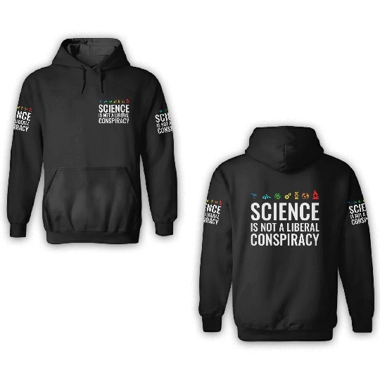 Science is not a liberal conspiracy 3D Hoodies