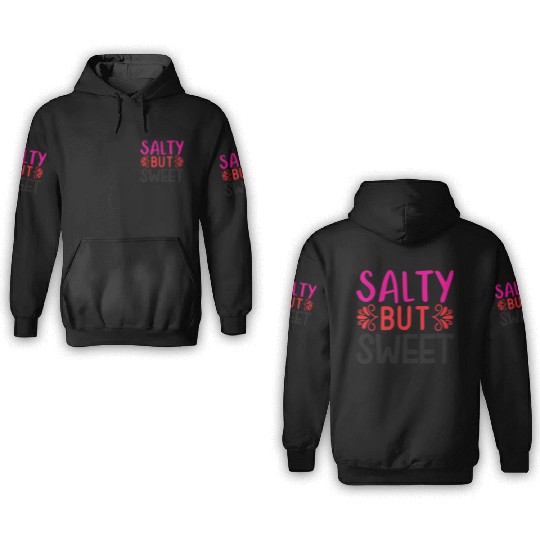 Salty But Sweet 3D Hoodies