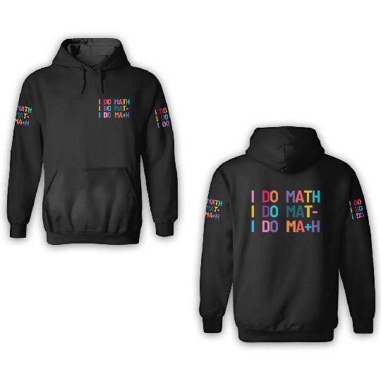 I Do Math 3D Hoodies