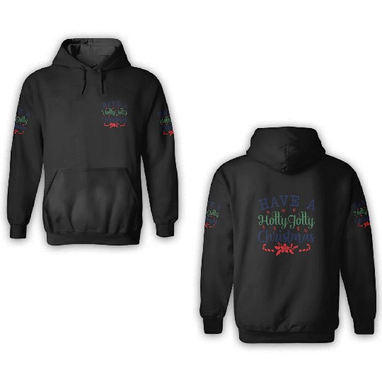 Have a Holly Jolly Christmas 3D Hoodies