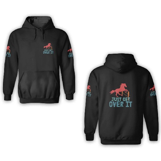 Just Get Over It Horseback Riding Girl 3D Hoodies