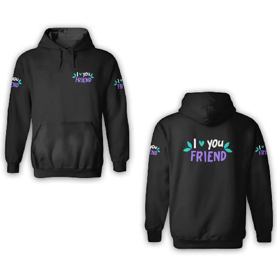 I Love You Friend 3D Hoodies