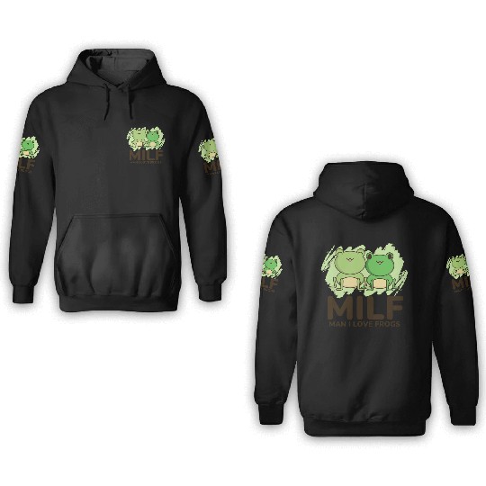 Milf, man I love frogs 3D Hoodies