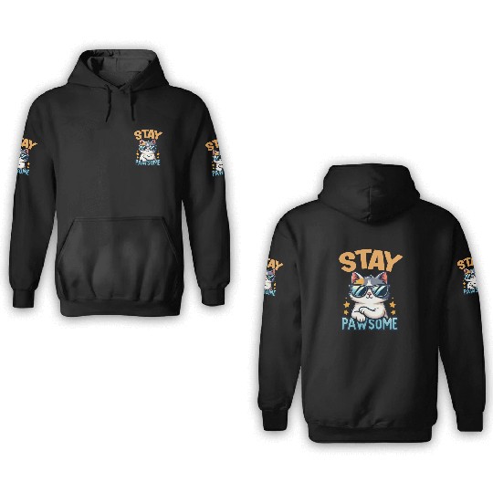 Stay Pawsome Cat for a Cat owner cat lover 3D Hoodies