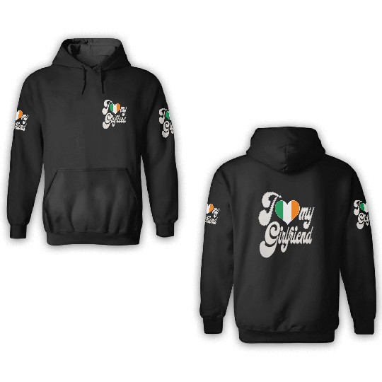IrishI Love My Irish Girlfriend 3D Hoodies