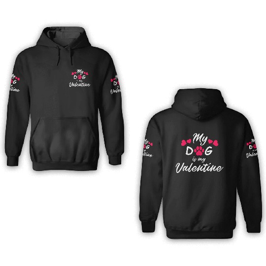 My dog is my valentine 3D Hoodies