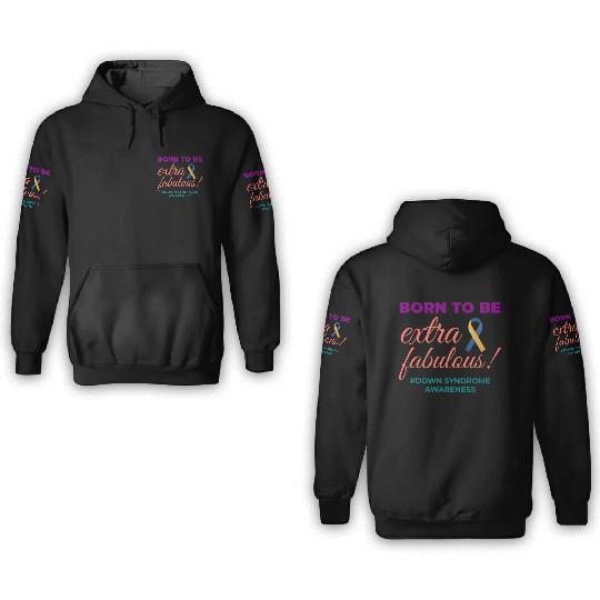 Down Syndrome Awareness Extra Fabulous 3D Hoodies
