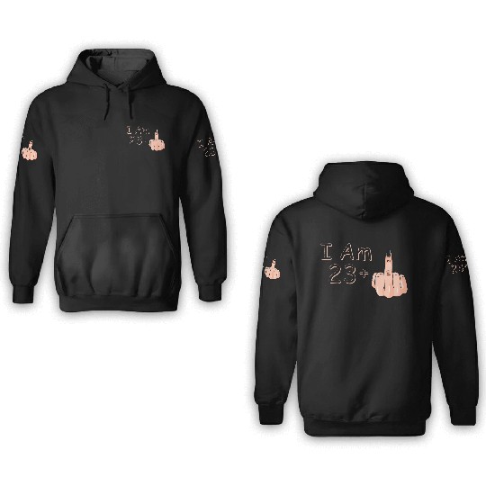 I Am 23 + 1 Middle Finger 3D Hoodies I Am 23 Plus,